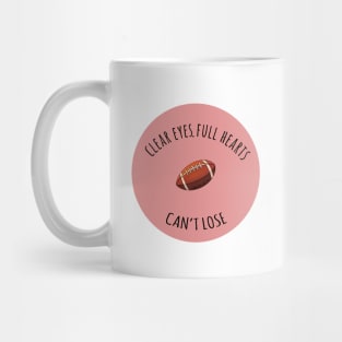 clear eyes full hearts cant lose Mug